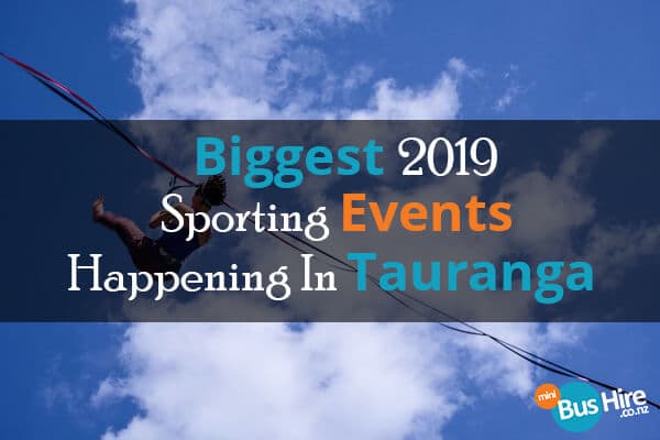 Biggest 2019 Sporting Events Happening In Tauranga