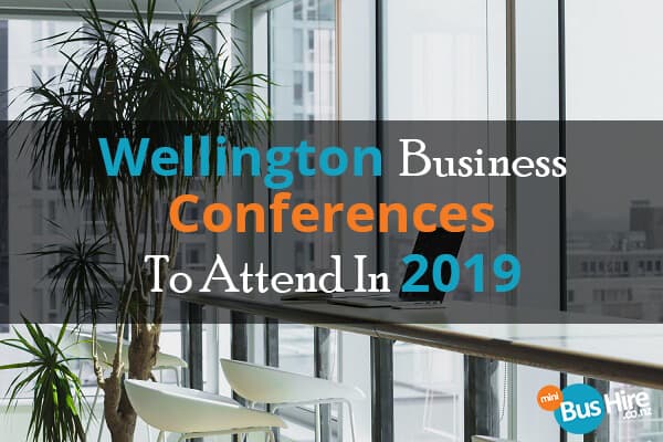 Wellington Business Conferences To Attend In 2019