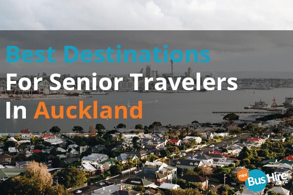 Best Destinations For Senior Travelers In Auckland