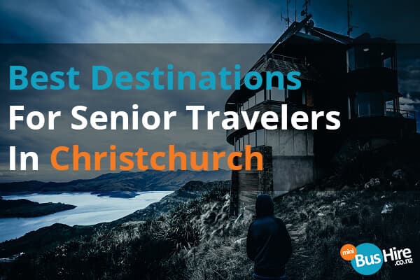 Best Destinations For Senior Travelers In Christchurch