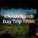 Family-Friendly Christchurch Day Trip Ideas