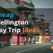 Cheap Wellington Day Trip Ideas